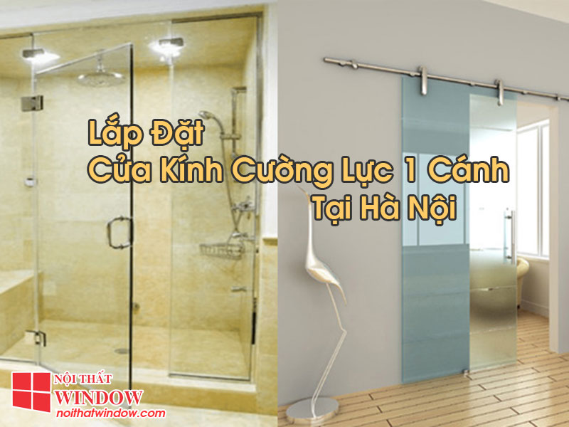 Cửa Kính Cường Lực 1 Cánh Tại Hà Nội