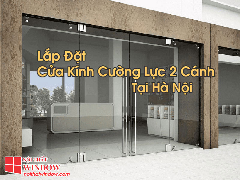 Cửa Kính Cường Lực 2 Cánh Tại Hà Nội