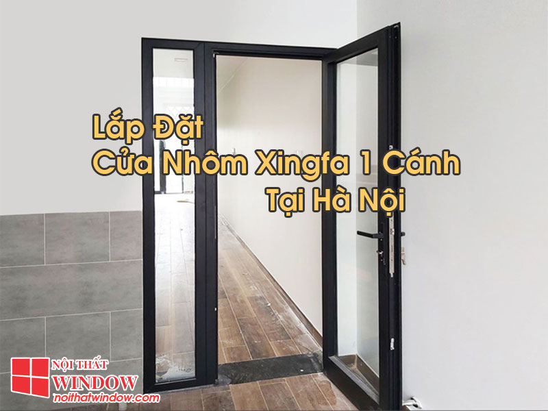 Cửa Nhôm Xingfa 1 Cánh Tại Hà Nội