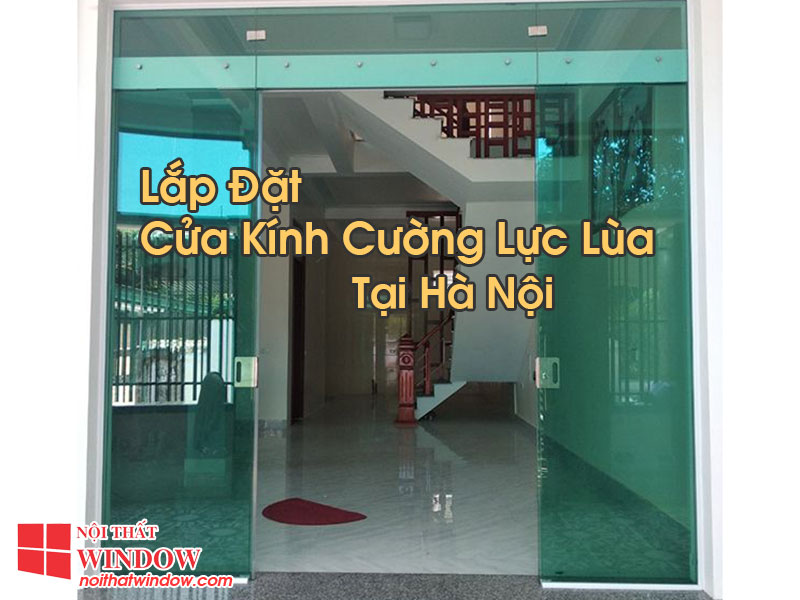 Cửa Kính Cường Lực Lùa Tại Hà Nội