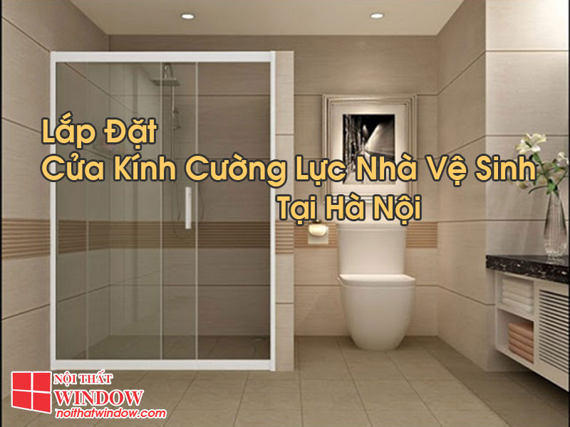 Cửa Kính Cường Lực Nhà Vệ Sinh Tại Hà Nội