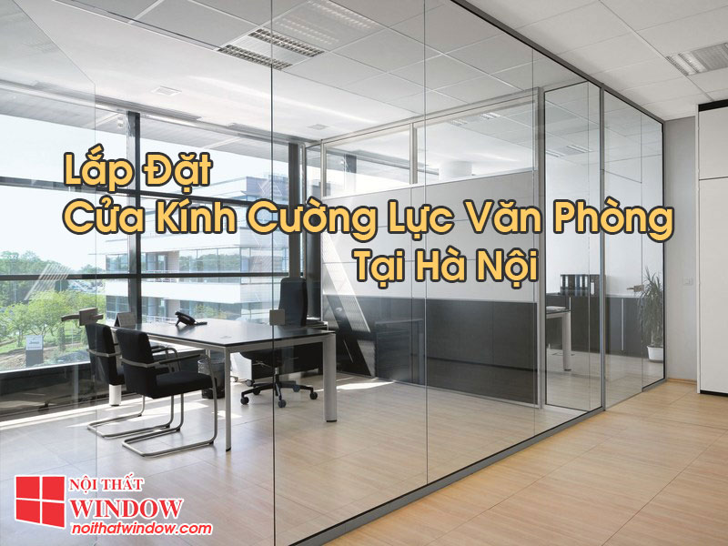 Cửa Kính Cường Lực Văn Phòng Tại Hà Nội