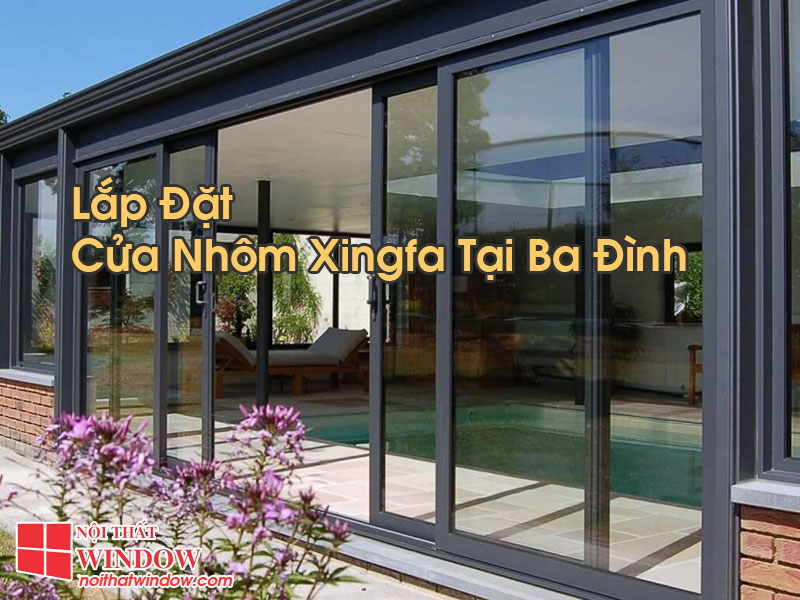 Cửa Nhôm Xingfa Tại Ba Đình