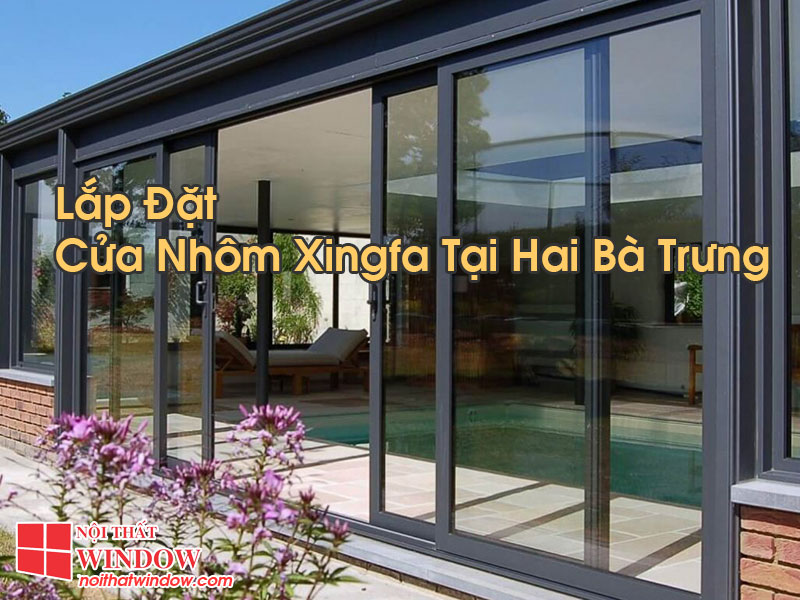 Cửa Nhôm Xingfa Tại Hai Bà Trưng