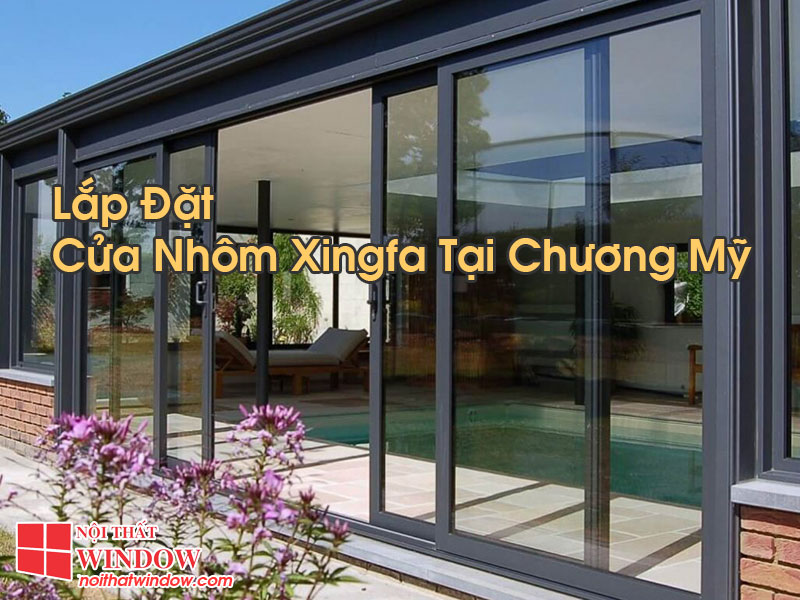 Cửa Nhôm Xingfa Tại Chương Mỹ