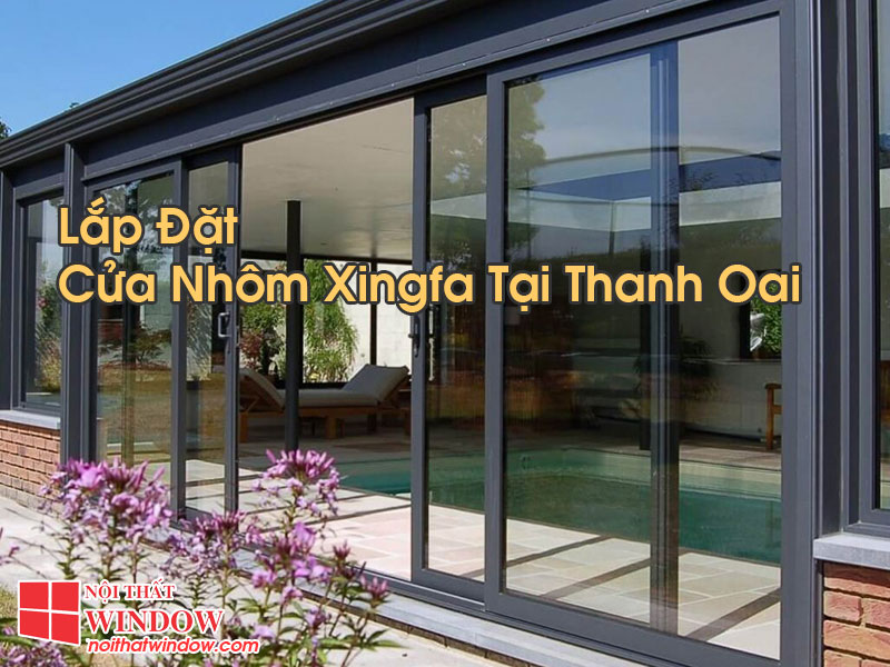 Cửa Nhôm Xingfa Tại Thanh Oai